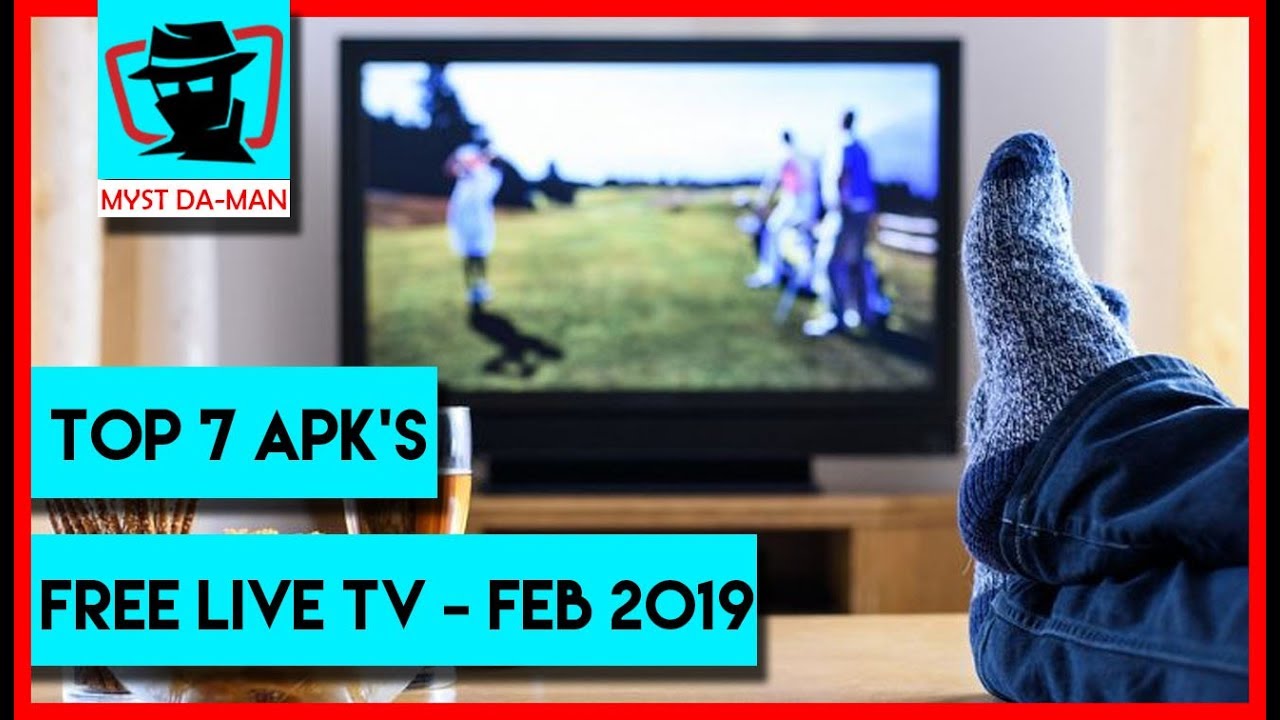 TOP 7 FREE LIVE TV APK'S FOR ANDROID | FEBURARY 2019
